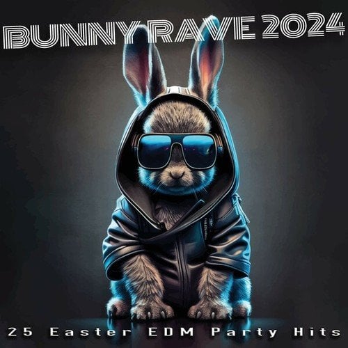 Bunny Rave 2024 (25 Easter EDM Party Hits)