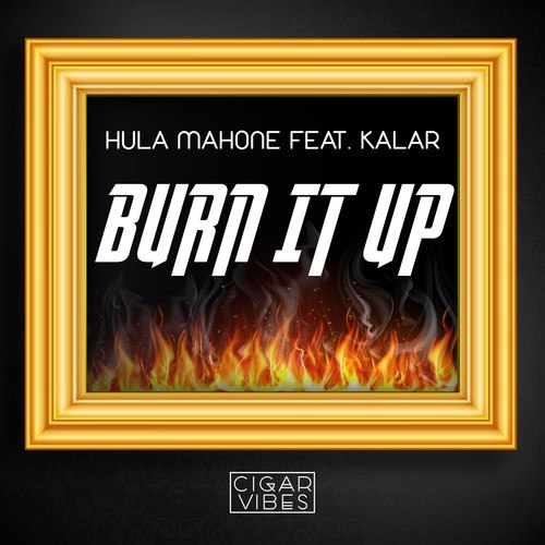 Hula Mahone, KaLar-Burn It Up
