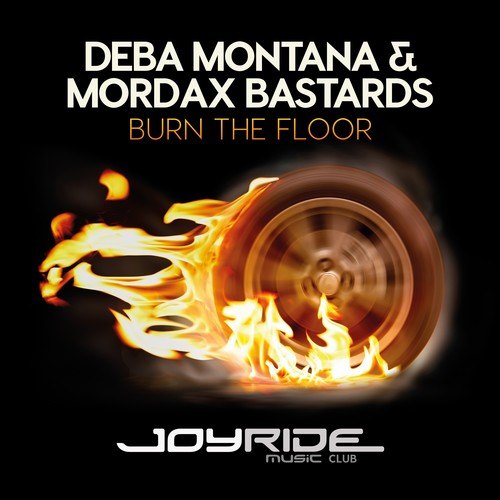 Deba Montana, Mordax Bastards-Burn the Floor