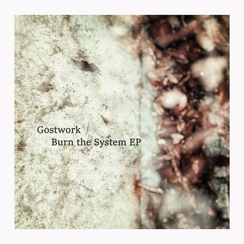 Gostwork-Burn the System EP