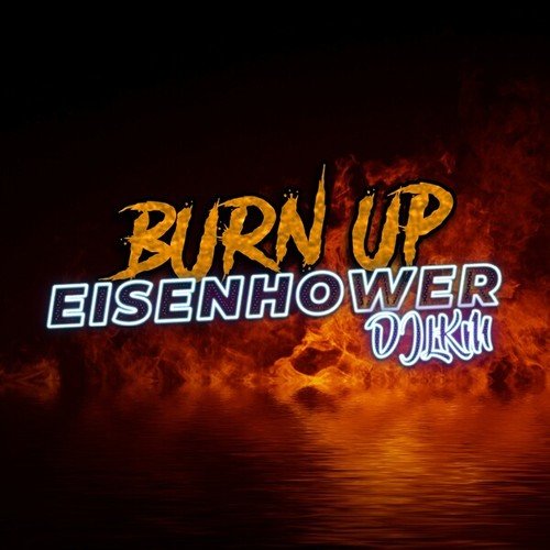 Eisenhower, DJ LKM-Burn Up (Tech House Bangers)