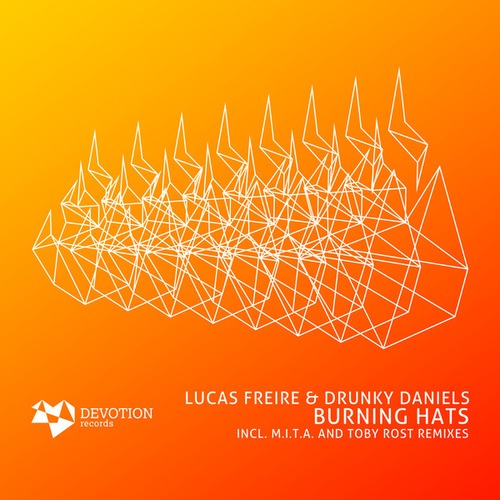 Lucas Freire, Drunky Daniels, M.I.T.A., TOBY ROST-Burning Hats EP