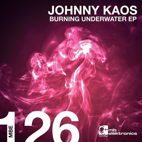 Johnny Kaos-Burning Underwater EP