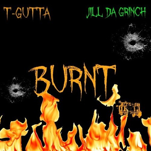 Jill Da Grinch, T-Gutta-Burnt