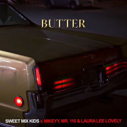 Sweet Mix Kids, Mikeyy, Mr. 110, Laura Lee Lovely-BUTTER
