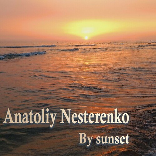 Anatoliy Nesterenko-By Sunset