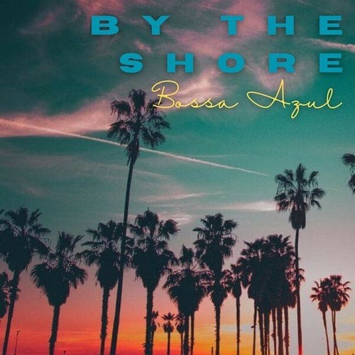 Bossa Azul-By the Shore