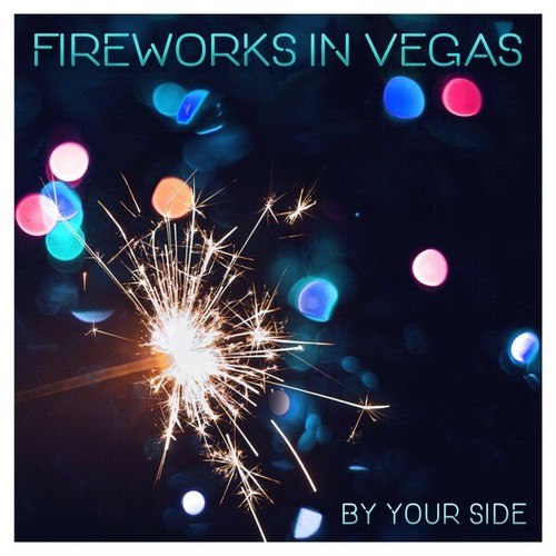 Fireworks In Vegas-By Your Side