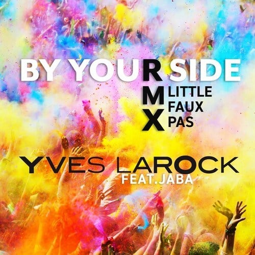 Jaba, Yves Larock, Little Faux Pas-By Your Side - Little Faux Pas RMX