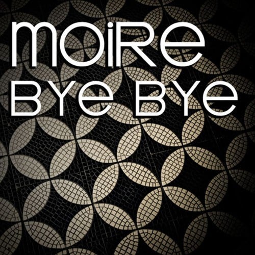 Moire, Delicious-Bye Bye