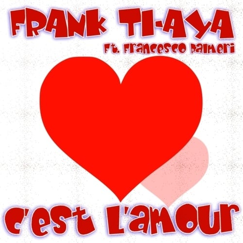 Frank Ti-Aya, Francesco Palmeri-C'est L'Amour