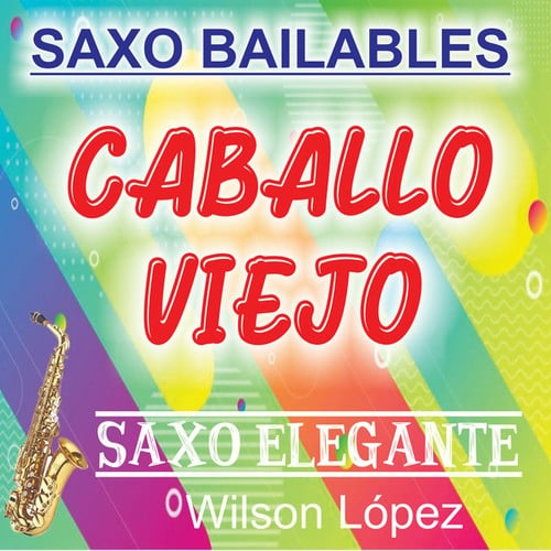 Caballo Viejo, Saxo Bailable