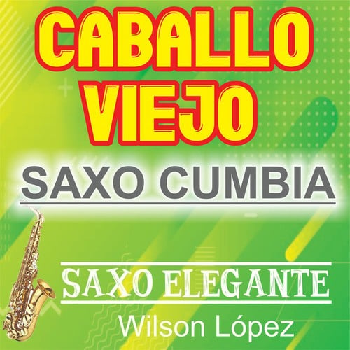 Caballo Viejo, Saxo Cumbia