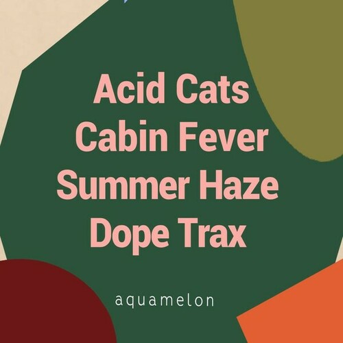 Acid Cats-Cabin Fever , Summer Haze , Dope Trax