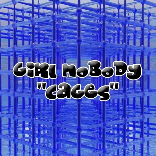Girl Nobody-Cages