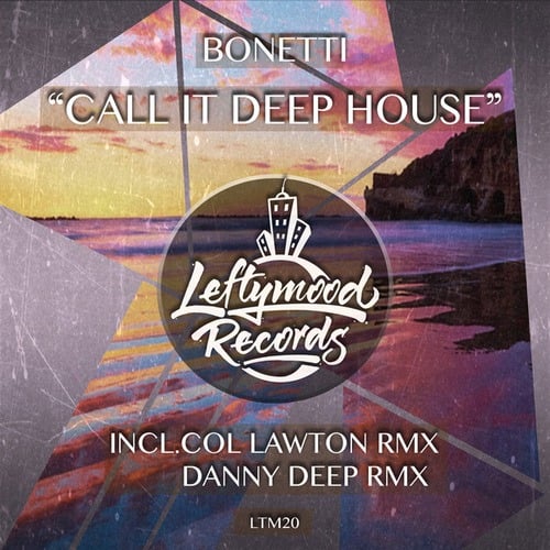 Bonetti, Col Lawton, Danny Deep-Call It Deep House