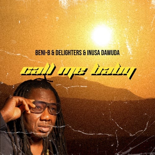 Beni-B, Delighters, Inusa Dawuda-Call Me Baby