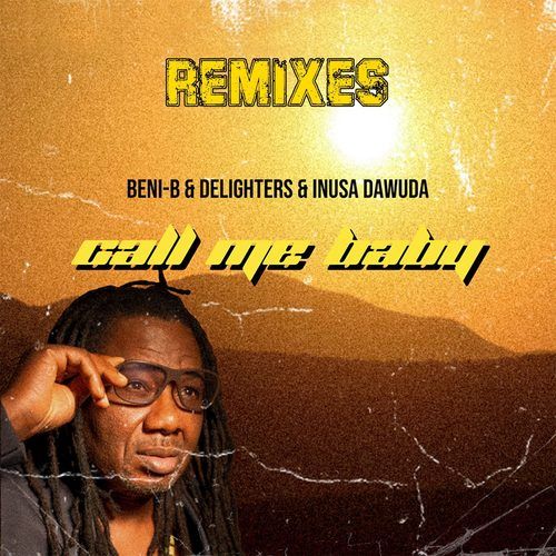 Beni-B, Delighters, Inusa Dawuda, Ben Neeson, Inusa-Call Me Baby (Remixes)