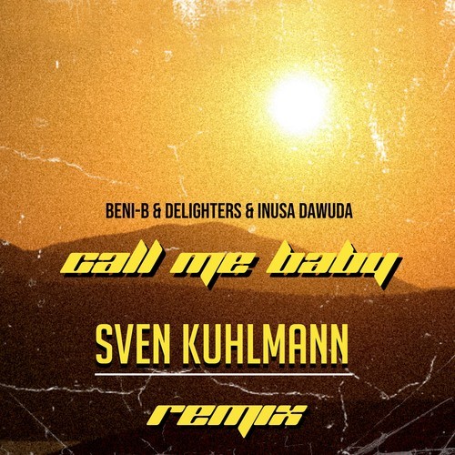 Beni-B, Delighters, Inusa Dawuda, Sven Kuhlmann-Call Me Baby (Sven Kuhlmann Remix)