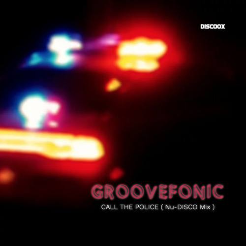 Groovefonic-Call the Police (Nu - Disco Mix)