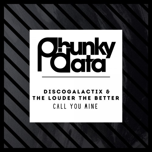 The Louder The Better, DiscoGalactiX-Call You Mine