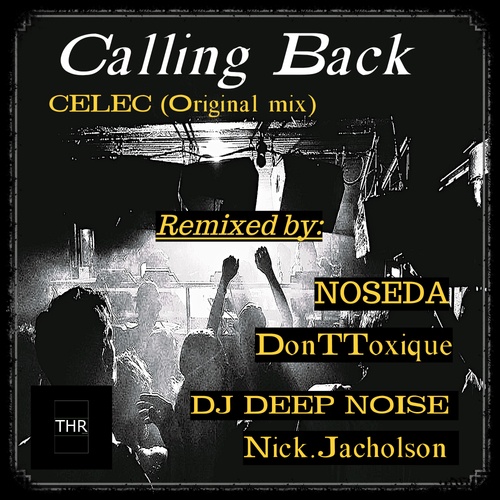 Celec, Noseda, DonTToxique, DJ Deep Noise, Nick.Jacholson-Calling Back