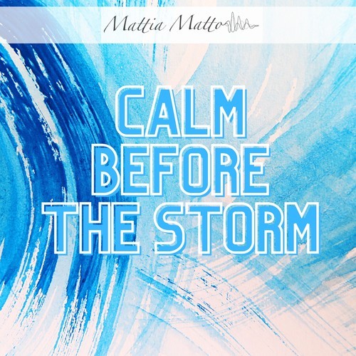 Mattia Matto-Calm Before the Storm