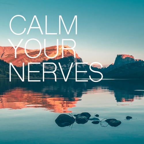 Calm Your Nerves