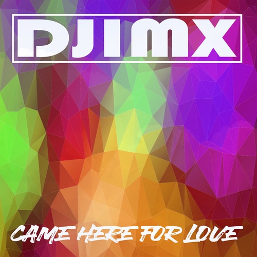 Djimx-Came Here For Love