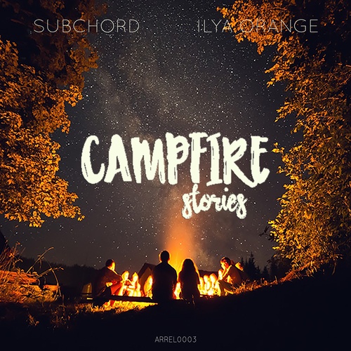 Subchord, Ilya Orange, Markus Masuhr, Max Caset, Roman Ridder-Campfire Stories