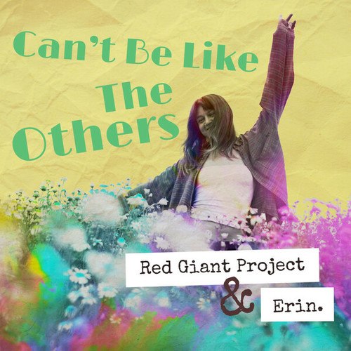 Red Giant Project, Erin.-Can't Be Like The Others