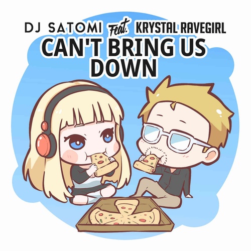 DJ Satomi, Krystal Ravegirl-Can't Bring Us Down