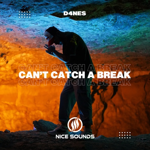 D4NEs-Can’t Catch A Break