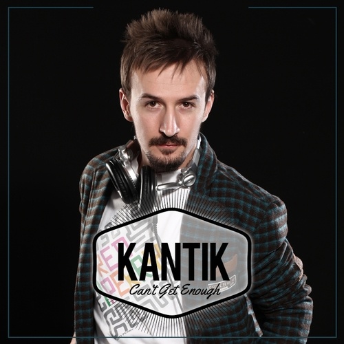 DJ Kantik-Can't Get Enough