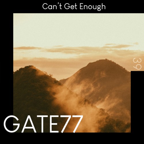 GATE77-Can't Get Enough