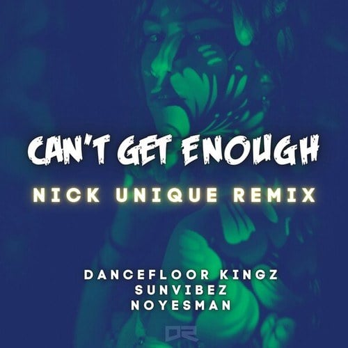 Dancefloor Kingz, Sunvibez, Noyesman, Nick Unique-Can't Get Enough (Nick Unique Remix)