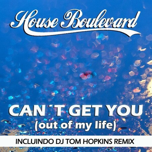 House Boulevard-Can't Get You (Out of My Life)