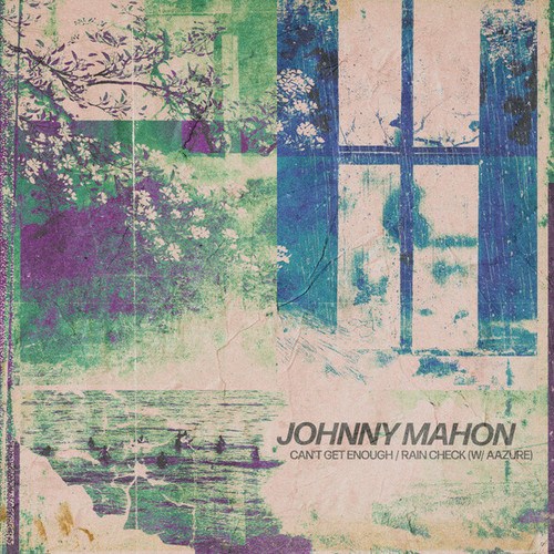 Johnny Mahon, Aazure-Can't Get Enough / Rain Check