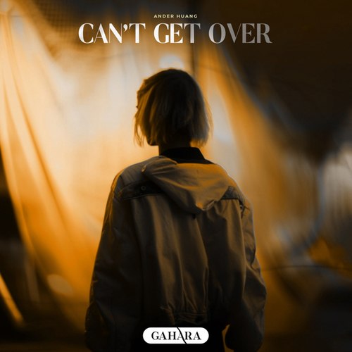 Ander Huang-Can't Get Over
