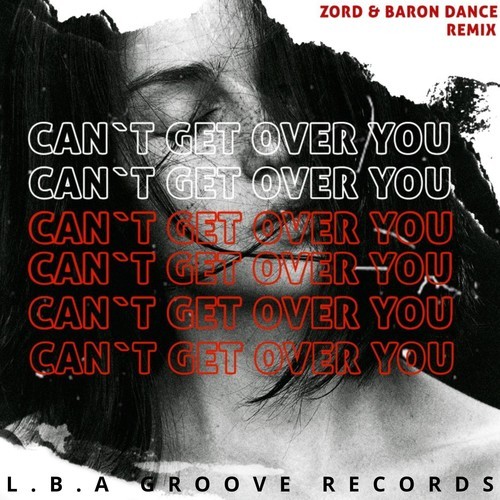 Zord, Baron Dance-Can't Get over You