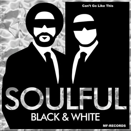 Soulful Black & White-Can't Go Like This