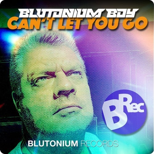Blutonium Boy-Can't Let You Go