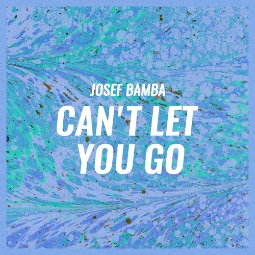 Josef Bamba-Can't Let You Go