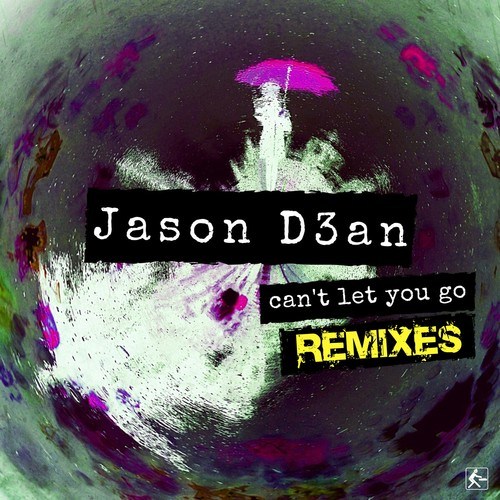Jason D3an, Marcel Martenez, Tom Skobe-Can't Let You Go (Remixes)
