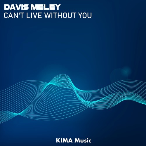 Davis Meley-Can't Live Without You