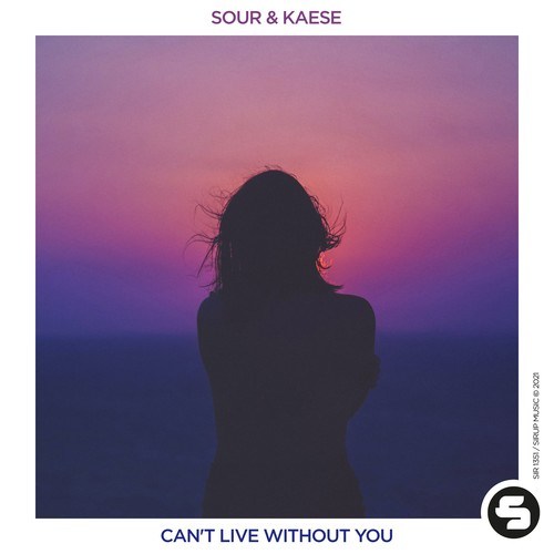 Sour, KAESE-Can't Live Without You