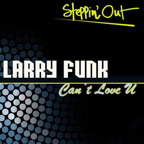 Larry Funk-Can't Love U