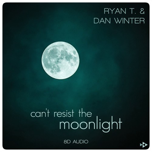 Ryan T., Dan Winter-Can't Resist the Moonlight (8D Audio)