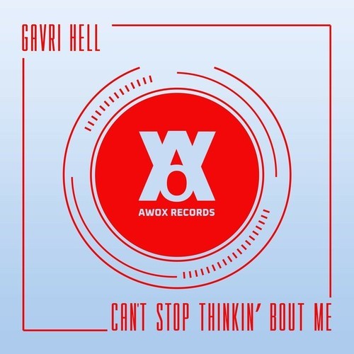 Gavri Hell-Can't Stop Thinkin' Bout Me (Original Mix)
