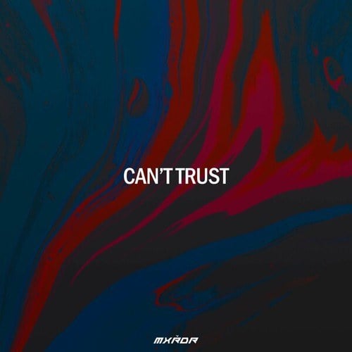 MXŘDR-Can't Trust